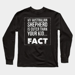 my australian shepherd is cuter than your kid fact white Long Sleeve T-Shirt